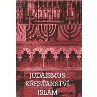Judaismus Křesťanství Islám - Helena Pavlincová