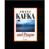 Franz Kafka and Prague - Karol Kállay