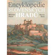Encyklopedie slovenských hradů - Miroslav Paleček; Martin Bóna