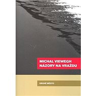 Názory na vraždu - Michal Viewegh