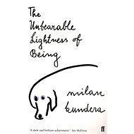 The Unbearable Lightness of Being - Milan Kundera