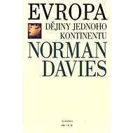 Evropa: Dějiny jednoho kontinentu - Norman Davies