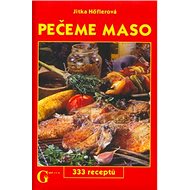 Pečeme maso: 333 receptů - Jitka Hoflerová