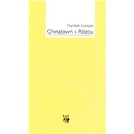 Chinatown s Rózou - František Listopad