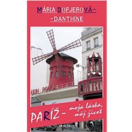 Paríž - moja láska, môj život - 