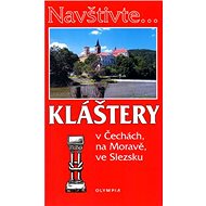 Kláštery: v Čechách, na Moravě, ve Slezsku - Petra Večeřová