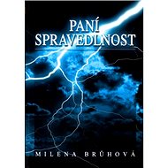 Paní Spravedlnost - Milena Brůhová; Stanislava Brůhová