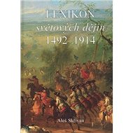 Lexikon světových dějin 1492 - 1914 - Aleš Skřivan