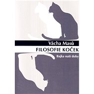 Filosofie koček: Bajka naší doby - Vácha Masů