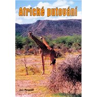 Africké putování - Jan Pospíšil; Jan Pospíšil