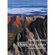 Hory moje hory: The Mountains My Mountains - Vladimír Bárta; Vladimír Bárta