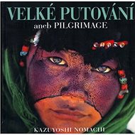 Velké putování aneb Pilgrimage - Kazuyoshi Nomachi; Kazuyoshi Nomachi
