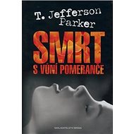 Smrt s vůní pomeranče - T. Jefferson Parker