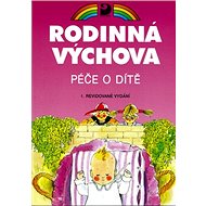 Péče o dítě: Rodinná výchova - Eva Marádová; Lenka Kubrichtová