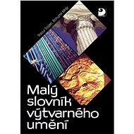 Malý slovník výtvarného umění - Bohumír Mráz; Raoul Trojan