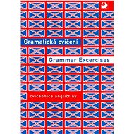 Gramatická cvičení Grammar Excercises: cvičebnice angličtiny - Bohdana Hrušková; Eva Nováková