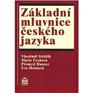 Základní mluvnice českého jazyka - Vlastimil Styblík; Marie Čechová; Přemysl Hauser; Eva Hošnová