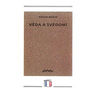 Věda a svědomí - Edgar Morin