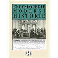 Encyklopedie moderní historie: 1789-1999 - Marek Pečenka