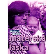 Materská láska - Elisabeth Badinter