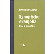 Synoptické evanjeliá: Úvod a komentáre - Hugolin Langkammer