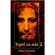 Trpel za nás - Milan Hromník