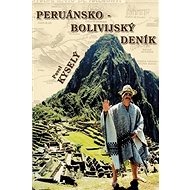 Peruánsko-bolívijský deník - Pavel Kyselý