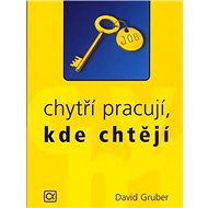 Chytří pracují, kde chtějí - David Gruber; Aleš Lenzar