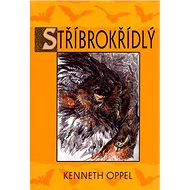 Stříbrokřídlý: Příběhy netopýra - Oppel Kenneth; Pavel Buchta