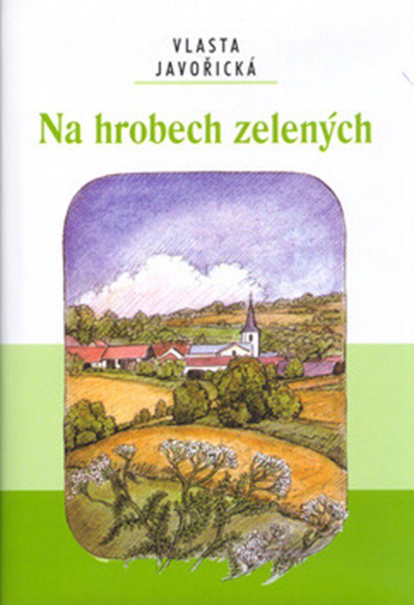 Na hrobech zelených - Vlasta Javořická; Lidmila Anna Dohnalová