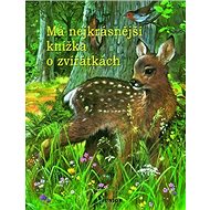 Má nejkrásnější knížka o zvířátkách - 