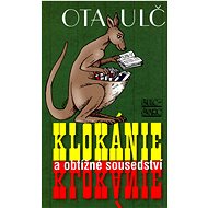 Klokánie a obtížné sousedství - Ota Ulč; Jiří Slíva