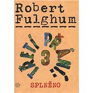 Třetí přání: 3 Splněno - Robert Fulghum