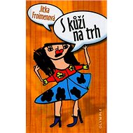 S kůží na trh - Jitka Froimenová