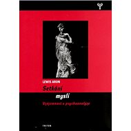 Setkání myslí: Vzájemnost v psychoanalýze - Lewis Aron