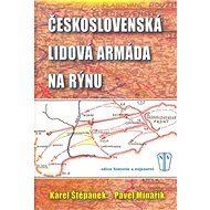 Československá lidová armáda na Rýnu - Karel Štěpánek; Pavel Minařík