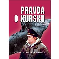 Pravda o Kursku - Vladimír Vasiljevič Ustinov