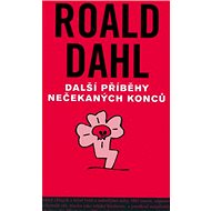 Další příběhy nečekaných konců - Roald Dahl