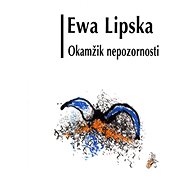 Okamžik nepozornosti - Eva Lipská