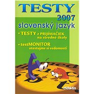 TESTY 2007 slovenský jazyk: TESTY z prijímačiek, testMONITOR - 