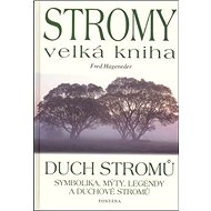 Stromy velká kniha: Duch stromů - Fred Hageneder