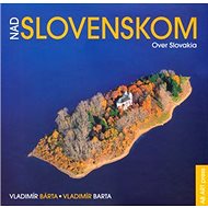 Nad Slovenskom Over Slovakia - Vladimír Barta; Vladimír Bárta