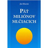 Päť miliónov mlčiacich - Ján Klinčok
