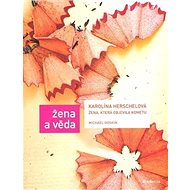 Karolína Herschelová: Žena, která objevila kometu - Michael Hoskin