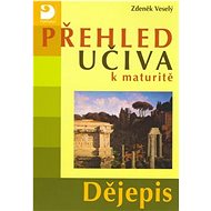 Přehled učiva k maturitě: Dějepis - Zdeněk Veselý