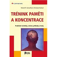 Trénink paměti a koncentrace - Roland R. Geisselhart; Christiane Burkart