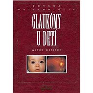 Glaukómy u detí: Detská oftalmológia - Anton Gerinec