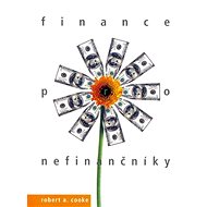 Finance pro nefinančníky - Robert A. Cooke