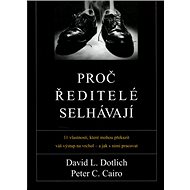 Proč ředitelé selhávají - David L. Dotlich; Peter C. Cairo