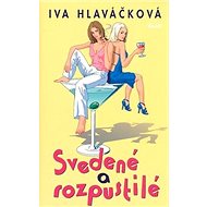 Svedené a rozpustilé - Iva Hlaváčková